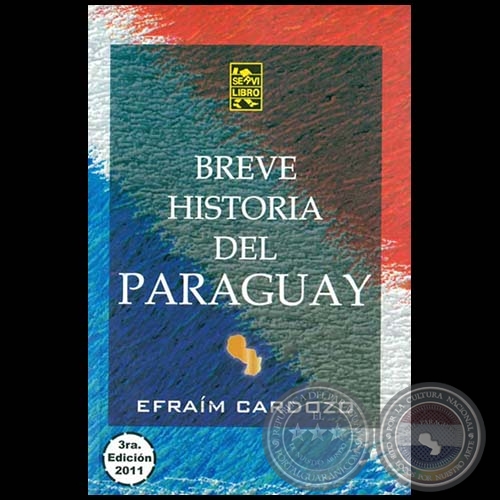 BREVE HISTORIA DEL PARAGUAY - 3RA EDICIÓN - Autor: EFRAÍM CARDOZO - Año 2011